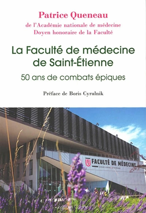 La Faculté de médecine de Saint-Etienne : 50 ans de combats épiques - Patrice Queneau