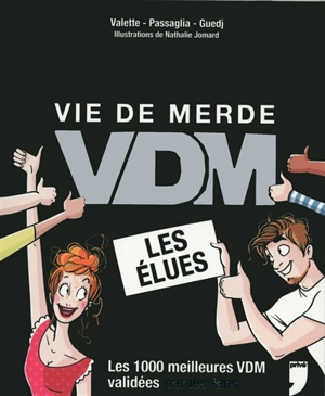 Vie de merde. VDM, Vie de merde : les élues : les 1.000 meilleures VDM validées par les fans