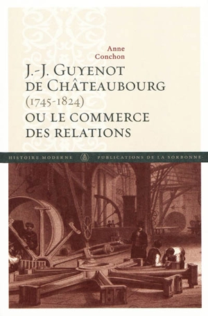 J.-J. Guyenot de Châteaubourg (1745-1824) ou Le commerce des relations - Anne Conchon