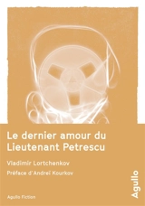 Le dernier amour du lieutenant Petrescu - Vladimir Lortchenkov