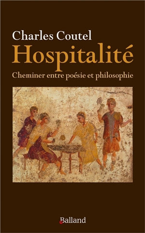 Hospitalité : cheminer entre poésie et philosophie - Charles Coutel