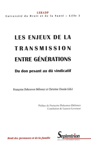 Les enjeux de la transmission entre générations : du don pesant au dû vindicatif : ouvrage issu des journées d'études des 18 et 19 décembre 2003