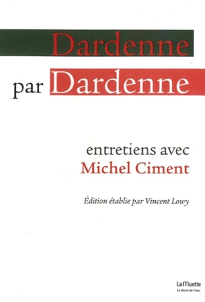 Dardenne par Dardenne : entretiens avec Michel Ciment - Luc Dardenne