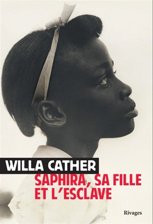 Saphira, sa fille et l'esclave - Willa Cather