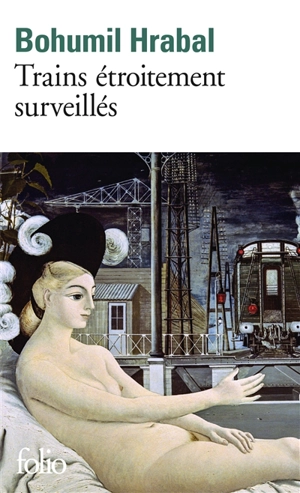 Trains étroitement surveillés - Bohumil Hrabal