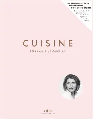 Cuisine : carnet de recettes personnelles - Stéphanie Le Quellec
