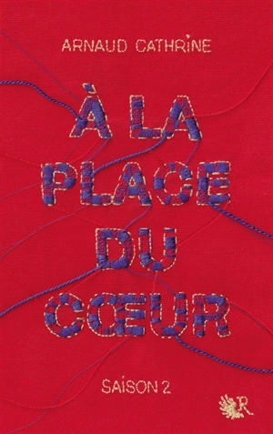 A la place du coeur. Vol. 2 - Arnaud Cathrine