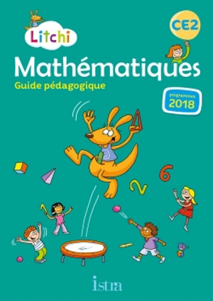 Litchi, mathématiques CE2 : guide pédagogique : programmes 2018 - Catherine Vilaro
