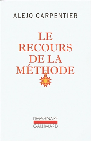 Le recours de la méthode - Alejo Carpentier