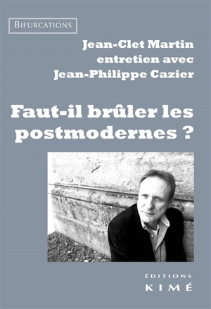 Faut-il brûler les postmodernes ? : entretien avec Jean-Philippe Cazier - Jean-Clet Martin