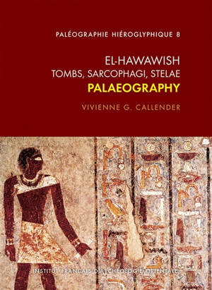 El-Hawawish : tombs, sarcophagi, stelae : palaeography - Vivienne Gae Callender