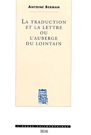 La traduction et la lettre ou L'auberge du lointain - Antoine Berman