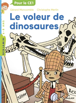 Les enquêtes fabuleuses du fameux Félix File-Filou. Le voleur de dinosaures - Gérard Moncomble