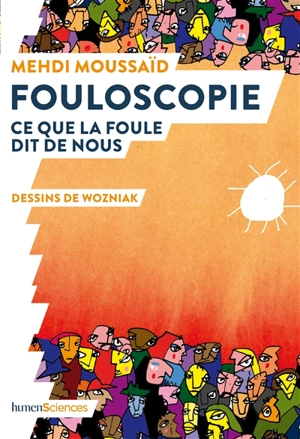 Fouloscopie : ce que dit la foule de nous - Mehdi Moussaid