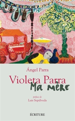 Violeta Parra, ma mère - Angel Parra