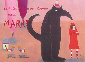 Le Petit Chaperon rouge en a marre - Sylvie Lavoie