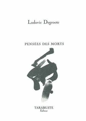 Pensées des morts - Ludovic Degroote