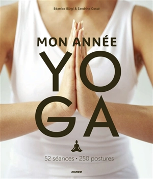 Mon année yoga : 52 séances, 250 postures - Béatrice Bürgi