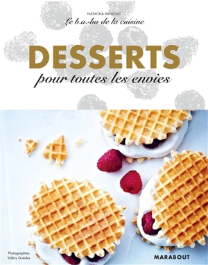 Desserts pour toutes les envies - Natacha Arnoult