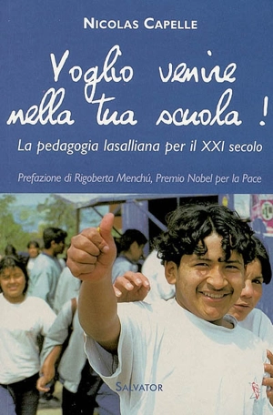 Voglio venire nella tua scuola ! : la pedagogia lasalliana per il XXI secolo - Nicolas Capelle