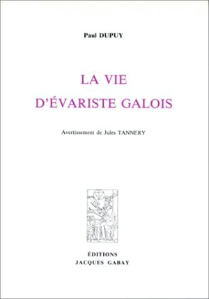 La vie d'Evariste Galois - Paul Dupuy