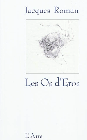 Les os d'Eros - Jacques Roman