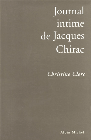 Journal intime de Jacques Chirac. Vol. 1 - Christine Clerc