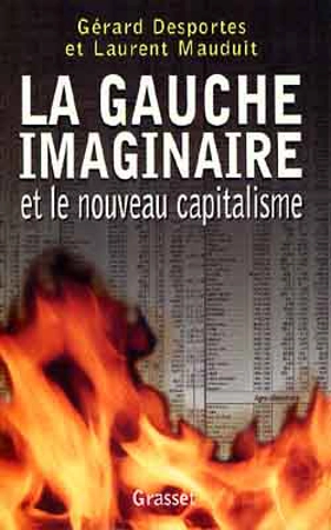 La gauche imaginaire et le nouveau capitalisme - Gérard Desportes
