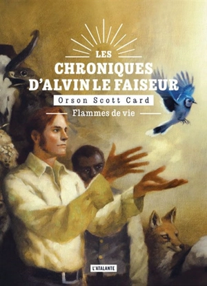 Les chroniques d'Alvin le Faiseur. Vol. 5. Flammes de vie - Orson Scott Card