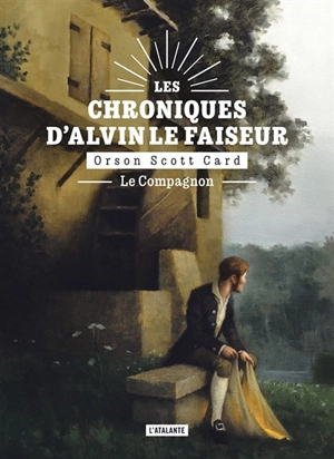 Les chroniques d'Alvin le Faiseur. Vol. 4. Le compagnon. L'apprenti Alvin et le soc bon-rien - Orson Scott Card