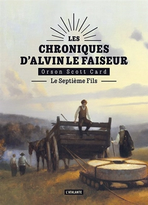 Les chroniques d'Alvin le Faiseur. Vol. 1. Le septième fils - Orson Scott Card