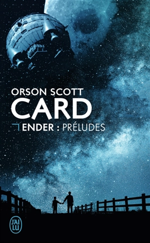Le cycle d'Ender. Ender : préludes - Orson Scott Card