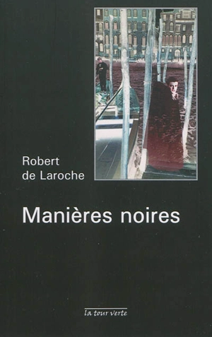 Manières noires - Robert de Laroche