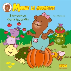 Marnie la marmotte. Bienvenue dans le jardin - Pascal Debacque