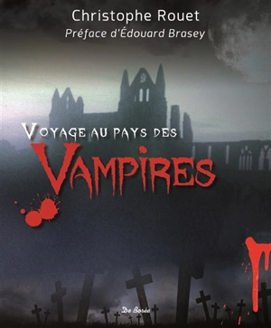 Voyage au pays des vampires - Christophe Rouet