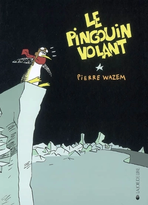 Le pingouin volant - Pierre Wazem