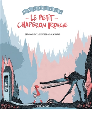 Le Petit Chaperon rouge : mon livre-frise - Lola Moral