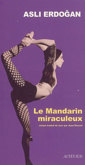 Le mandarin miraculeux - Asli Erdogan