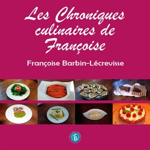 Les chroniques culinaires de Françoise - Françoise Barbin-Lécrevisse