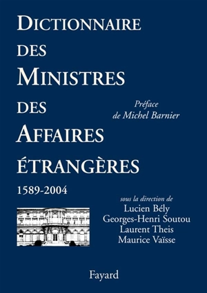 Dictionnaire des ministres des Affaires étrangères (1589-2004)
