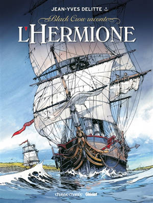 Black Crow raconte. Vol. 1. L'Hermione : conspiration pour la liberté - Jean-Yves Delitte