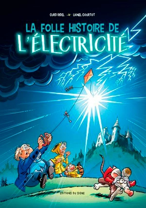 La folle histoire de l'électricité - Lionel Courtot