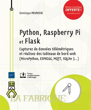 Python, Raspberry Pi et Flask : capturez des données télémétriques et réalisez des tableaux de bord web (MicroPython, ESP 8266, MQTT, SQLite 3...) - Dominique Meurisse