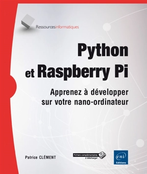 Python et Raspberry Pi : apprenez à développer sur votre nano-ordinateur - Patrice Clément