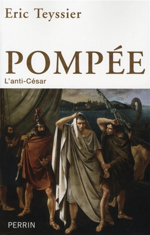 Pompée : l'anti-César - Eric Teyssier