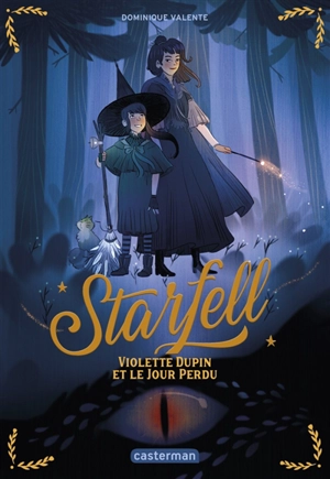 Starfell. Vol. 1. Violette Dupin et le jour perdu - Dominique Valente