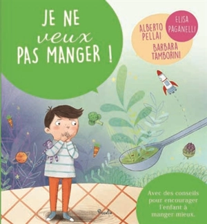 Je ne veux pas manger ! - Alberto Pellai