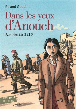 Dans les yeux d'Anouch : Arménie 1915 - Roland Godel