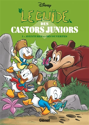Le guide des Castors juniors. Vol. 1. Aventures et découvertes - Walt Disney company
