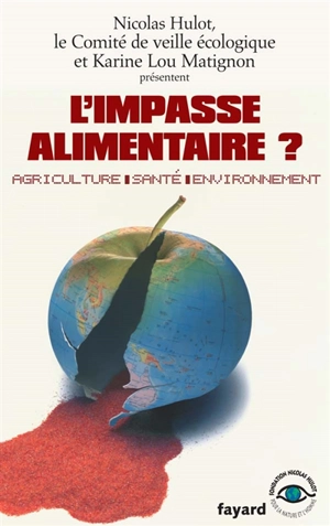 L'impasse alimentaire ? : agriculture, santé, environnement - Fondation Nicolas Hulot pour la nature et l'homme. Comité de veille écologique